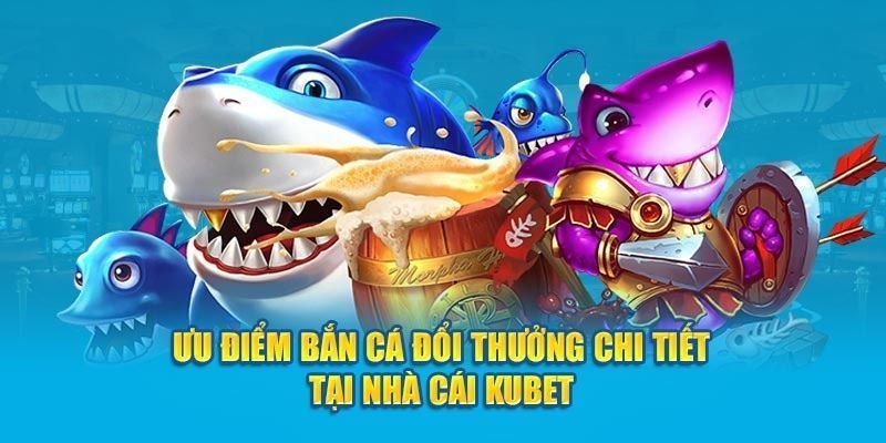 Bắn cá Kubet mẹo chơi hấp dẫn